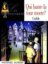 Qui hante la tour morte ?  de Gudule (les Fantastiques)